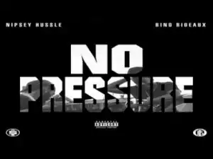 No Pressure BY Nipsey Hussle